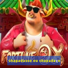 chapadasso ou chapadaço