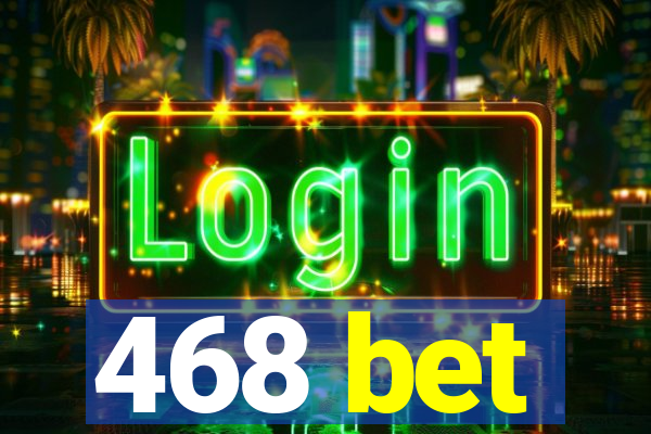 468 bet