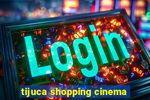 tijuca shopping cinema