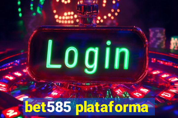 bet585 plataforma