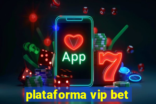 plataforma vip bet