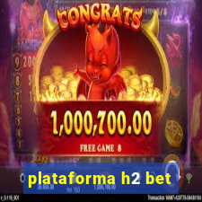 plataforma h2 bet