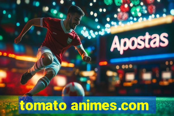 tomato animes.com