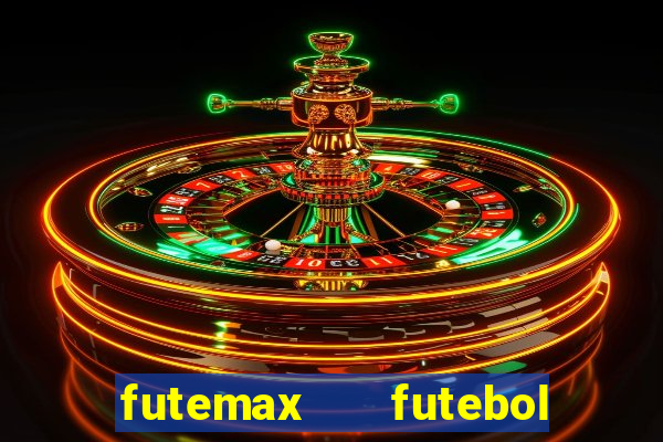 futemax   futebol ao vivo