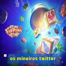 os mineiros twitter