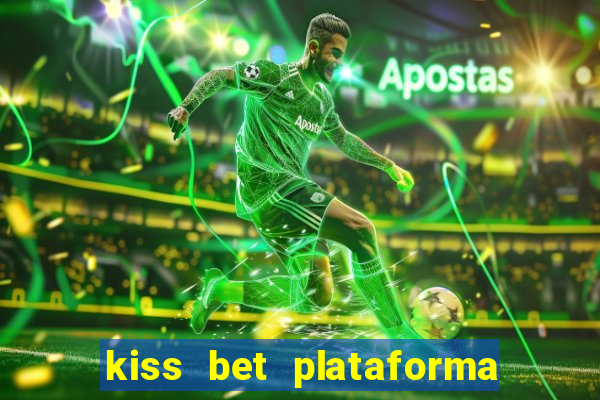 kiss bet plataforma de jogos