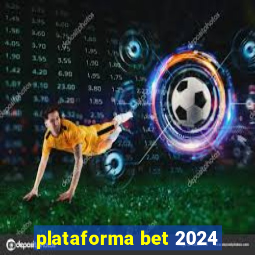 plataforma bet 2024