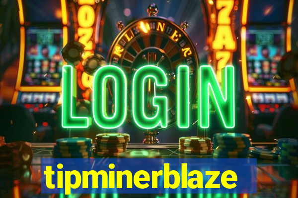 tipminerblaze