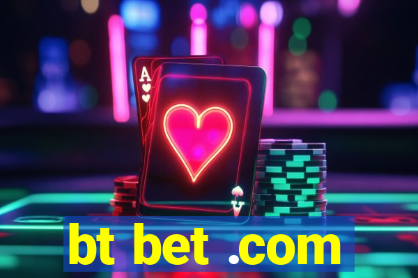 bt bet .com