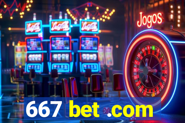 667 bet .com