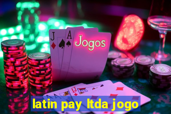 latin pay ltda jogo